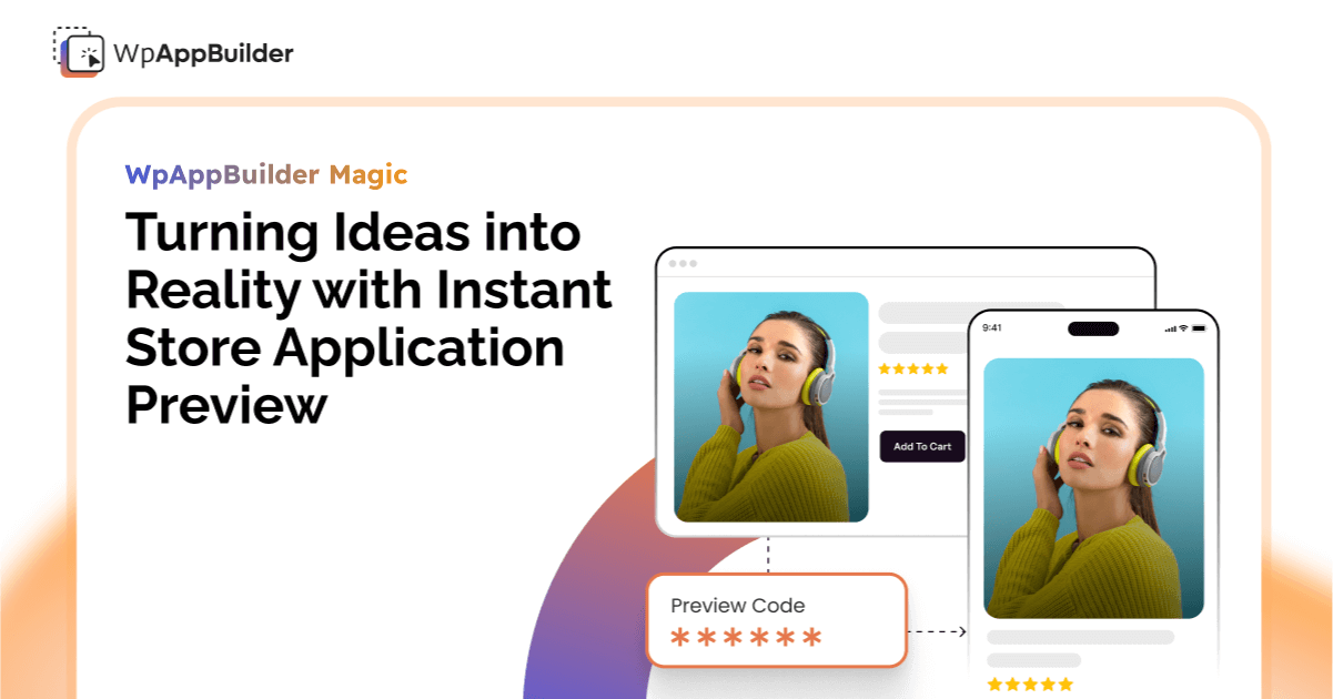 WpAppBuilder Magic – Instant Store Application Preview Feature in Action